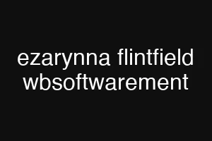 ezarynna flintfield wbsoftwarement