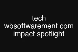 tech wbsoftwarement.com impact spotlight