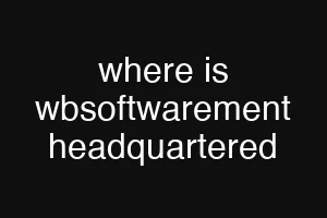 where is wbsoftwarement headquartered