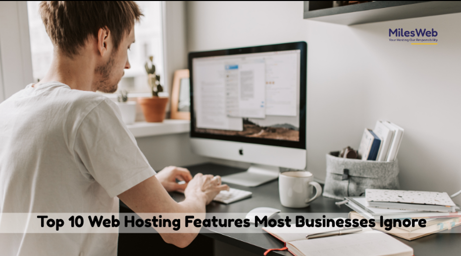 Top 10 Web Hosting Features Most Businesses Ignore